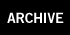 ARCHIVE